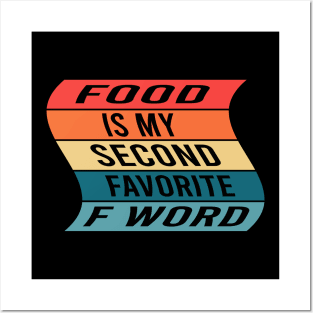 Food Is My Second Favorite F Word Posters and Art